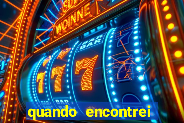 quando encontrei você filme completo dublado
