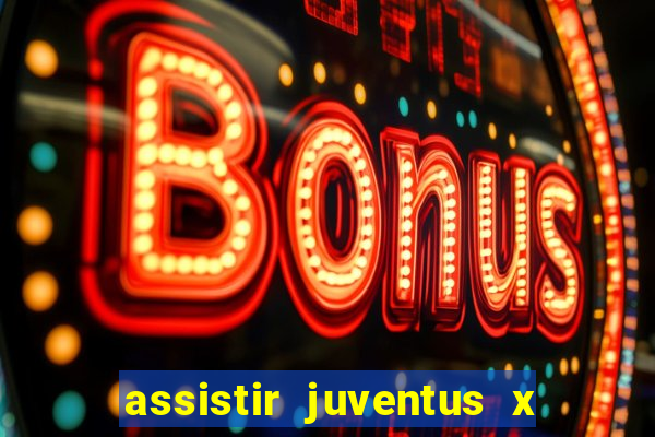 assistir juventus x bayer leverkusen futemax