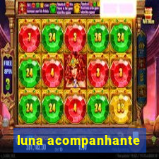luna acompanhante