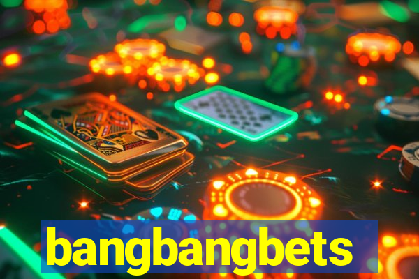 bangbangbets