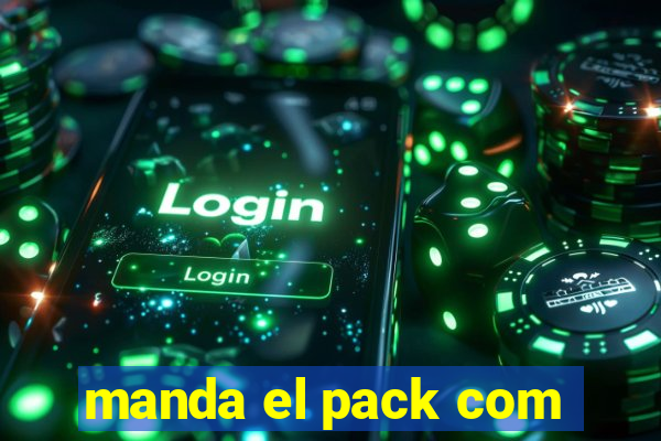 manda el pack com