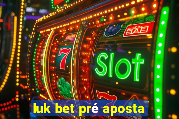 luk bet pré aposta