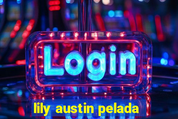 lily austin pelada