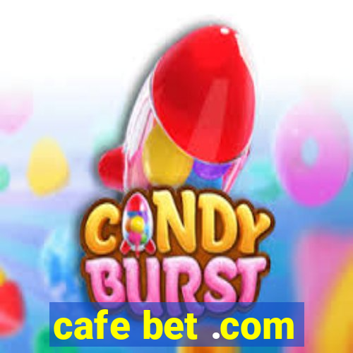 cafe bet .com