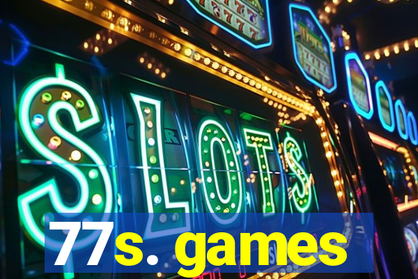 77s. games