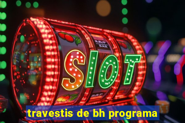 travestis de bh programa