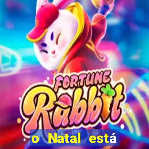 o Natal está chegando mensagem esta chegando o natal mensagem