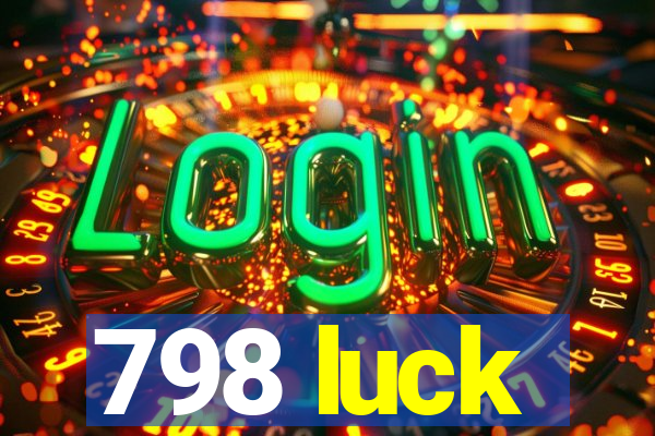 798 luck
