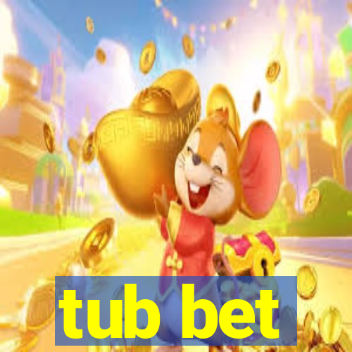 tub bet