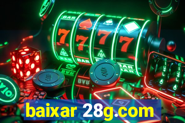 baixar 28g.com