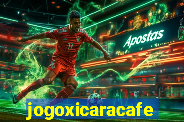 jogoxicaracafe