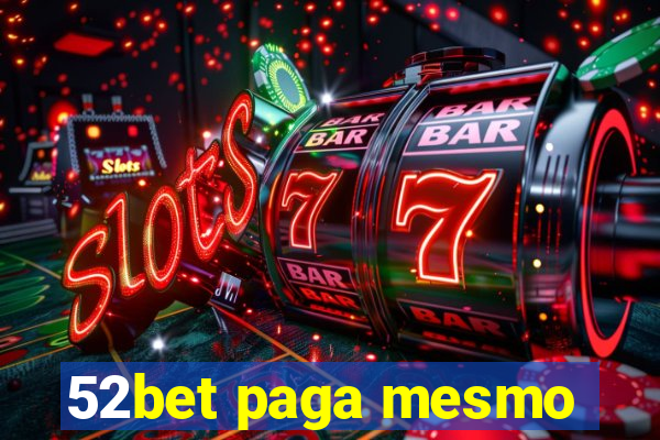 52bet paga mesmo
