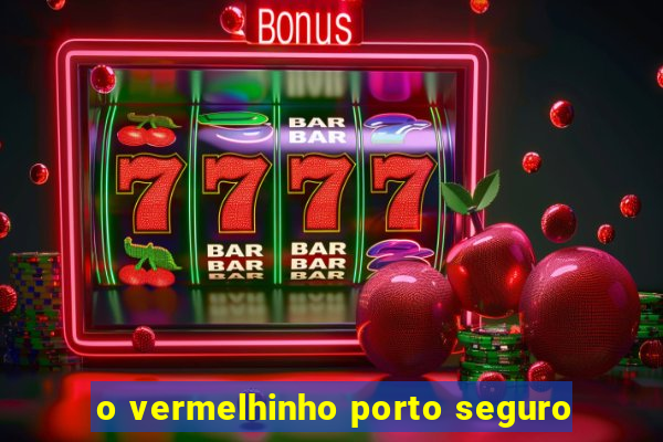 o vermelhinho porto seguro