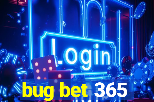 bug bet 365