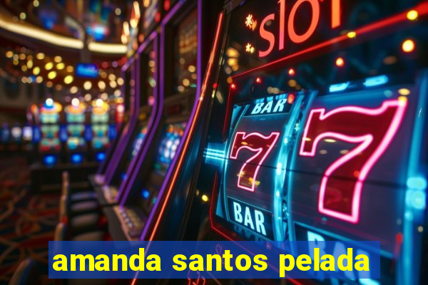 amanda santos pelada