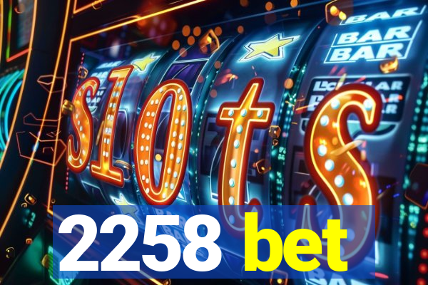 2258 bet