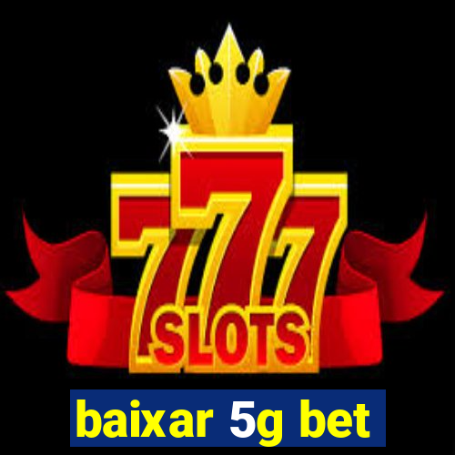 baixar 5g bet