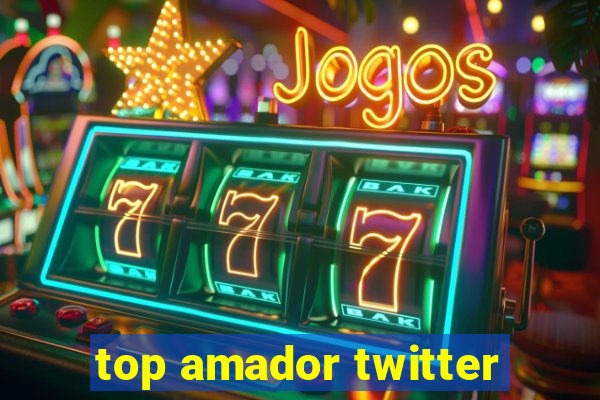 top amador twitter