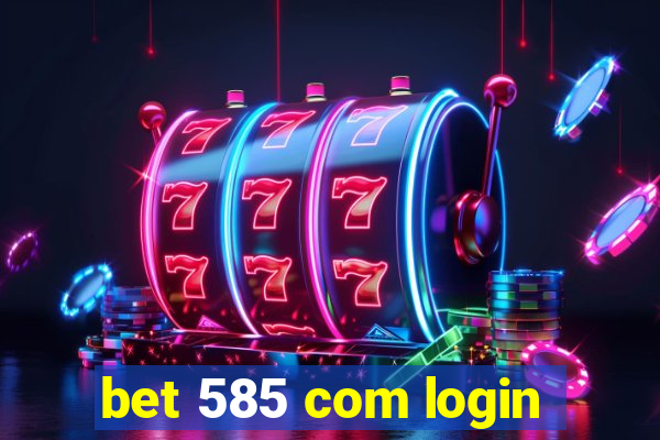 bet 585 com login
