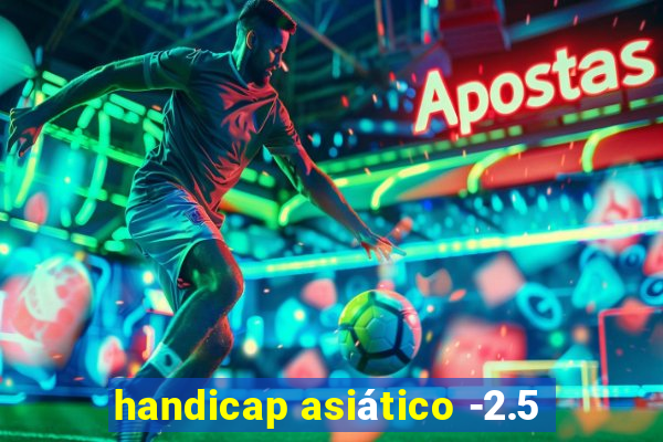 handicap asiático -2.5