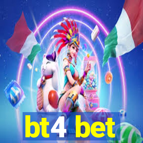 bt4 bet