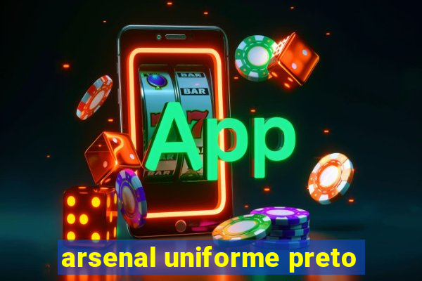 arsenal uniforme preto