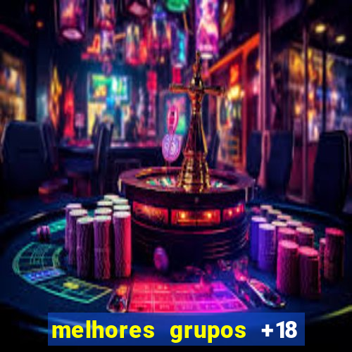 melhores grupos +18 no telegram