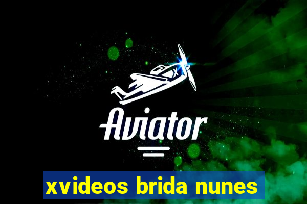 xvideos brida nunes