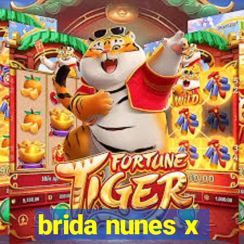 brida nunes x