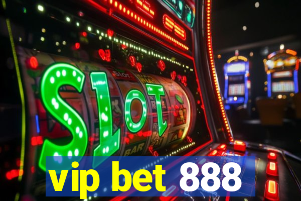 vip bet 888