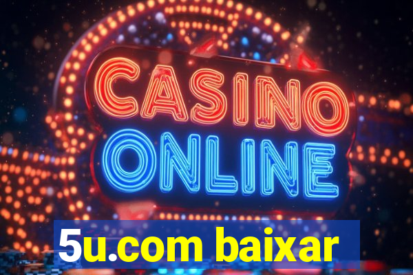 5u.com baixar