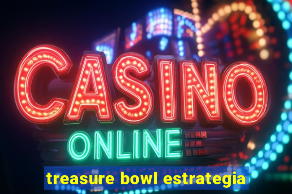 treasure bowl estrategia