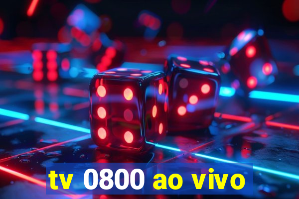 tv 0800 ao vivo