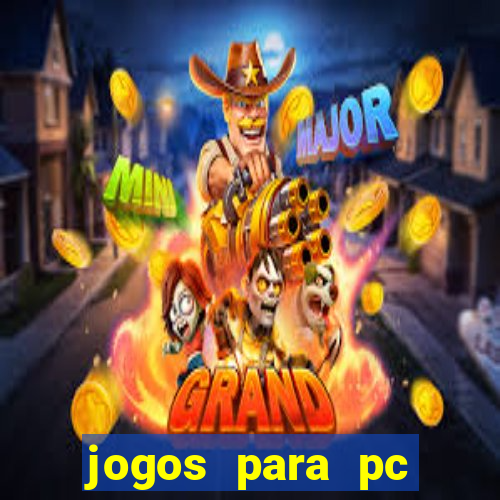 jogos para pc gratis windows 7