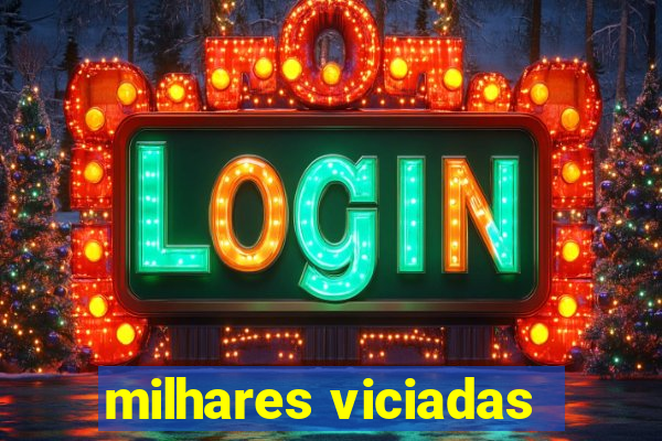milhares viciadas