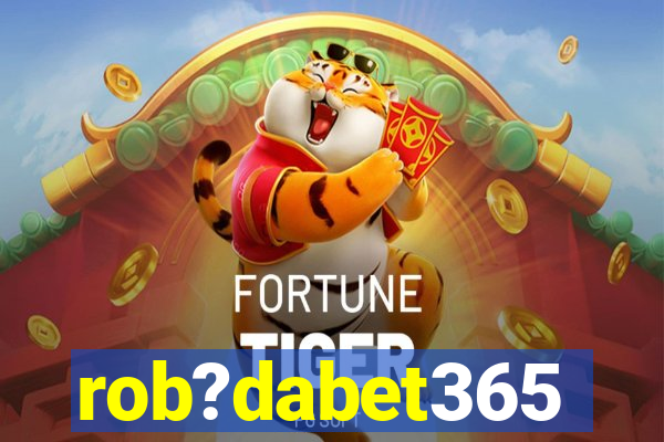 rob?dabet365