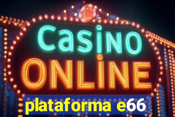 plataforma e66