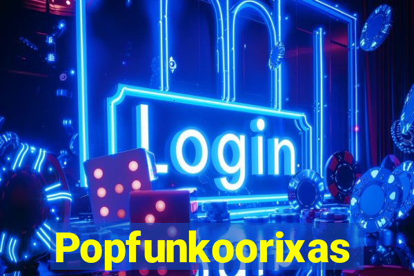 Popfunkoorixas