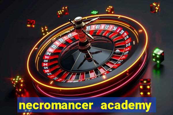 necromancer academy and the genius summoner 99