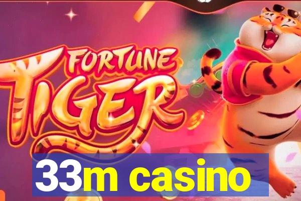 33m casino