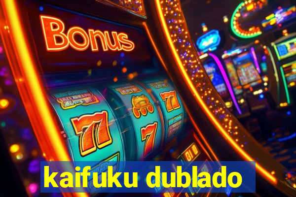 kaifuku dublado
