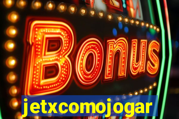 jetxcomojogar
