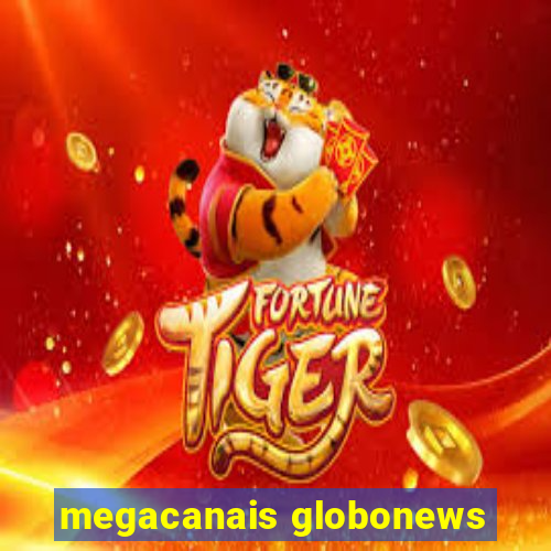 megacanais globonews
