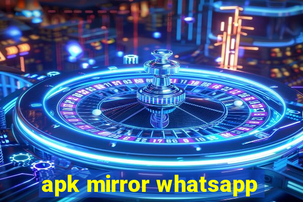 apk mirror whatsapp
