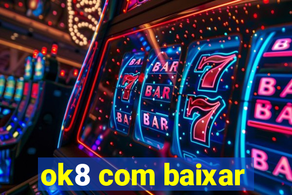 ok8 com baixar
