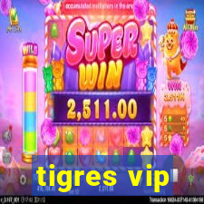tigres vip