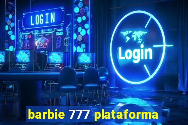 barbie 777 plataforma