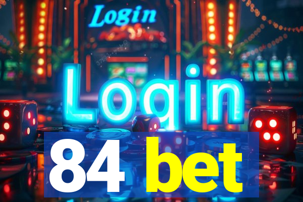 84 bet
