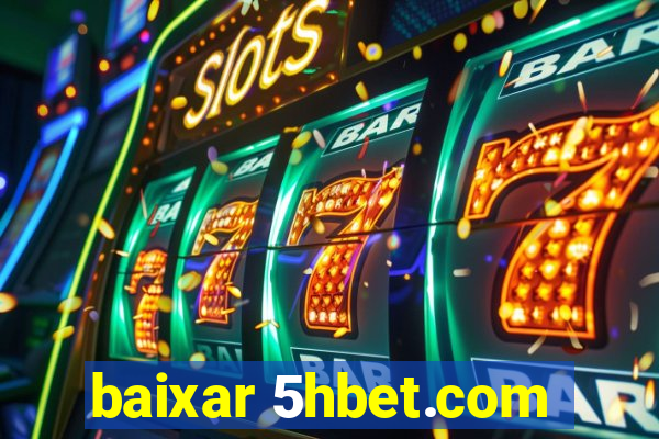 baixar 5hbet.com