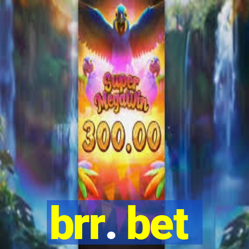 brr. bet